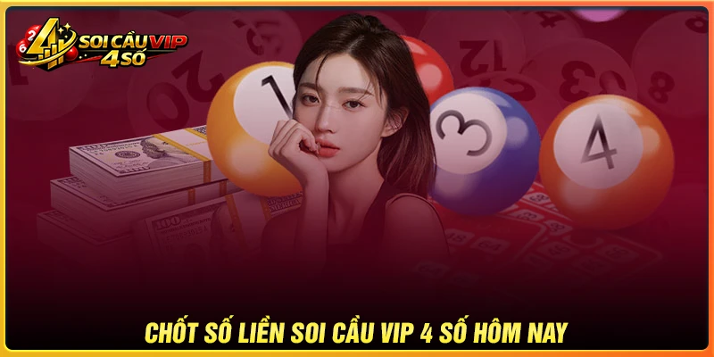 Chốt liền Soi cầu VIP 4 số hôm nay may mắn
