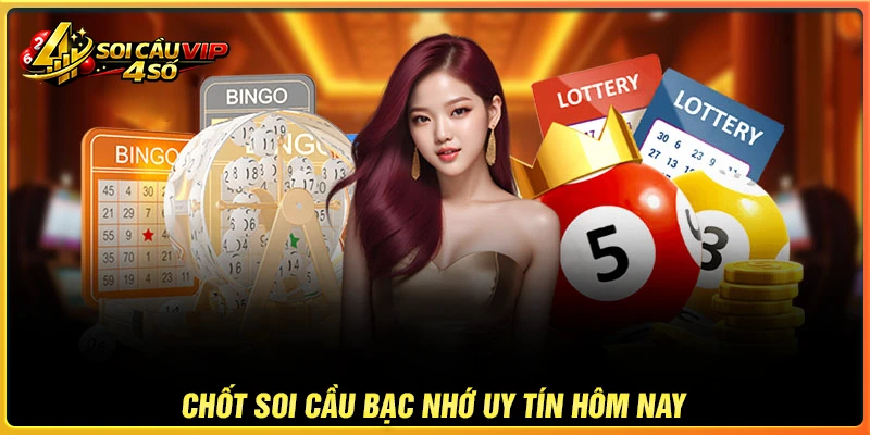 Chốt soi cầu bạc nhớ hôm nay uy tín cho người chơi